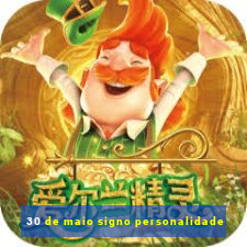 30 de maio signo personalidade